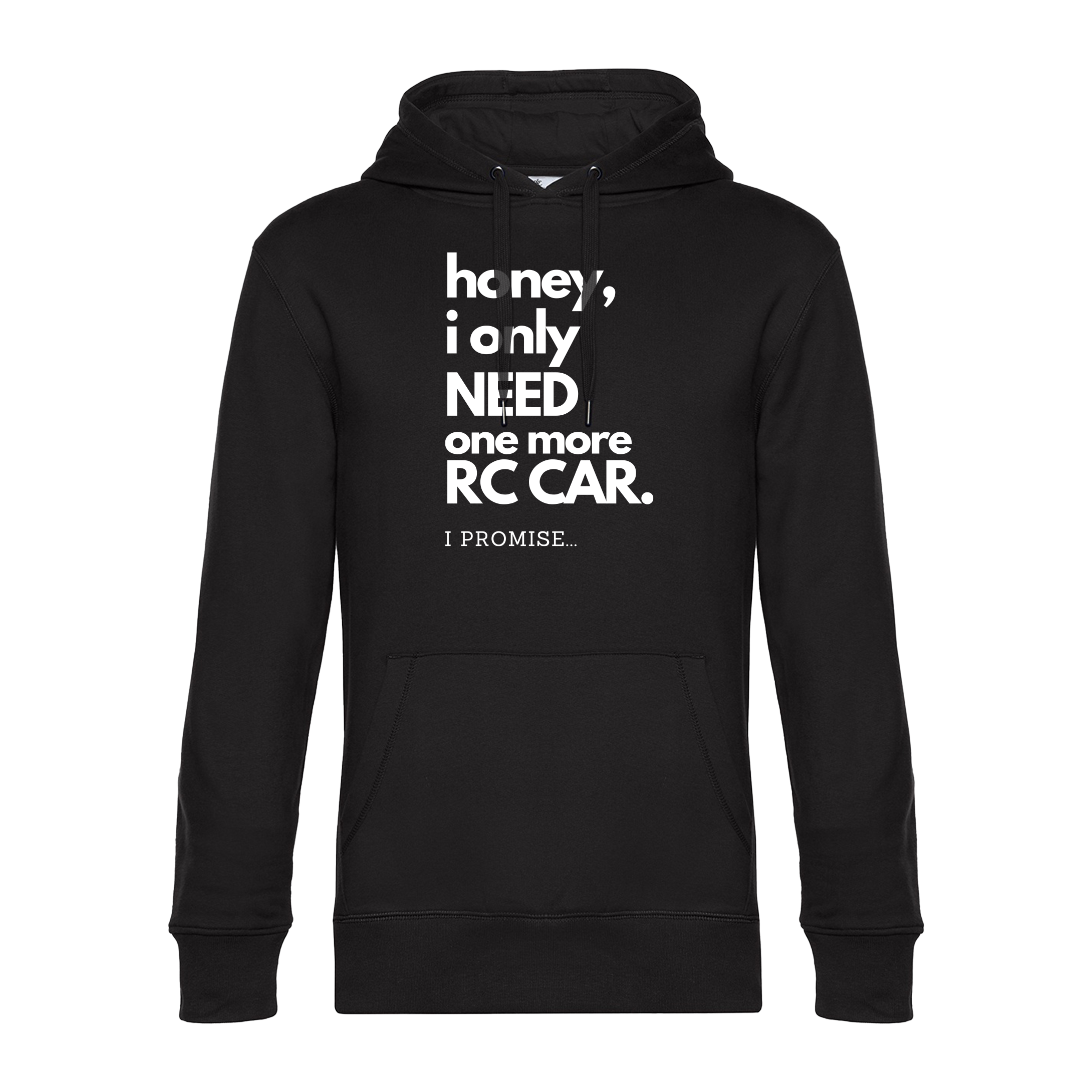 RC Hoodie - "Honey I only NEED one more RC CAR"